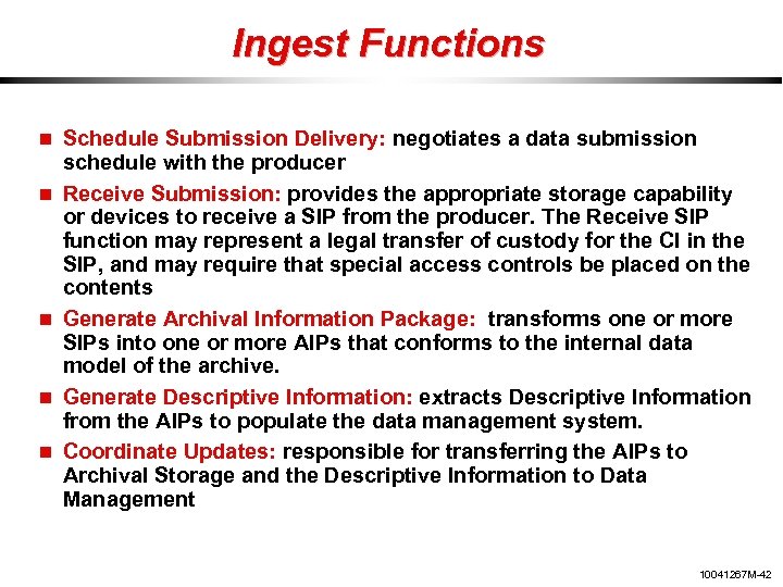 Ingest Functions Schedule Submission Delivery: negotiates a data submission schedule with the producer Receive