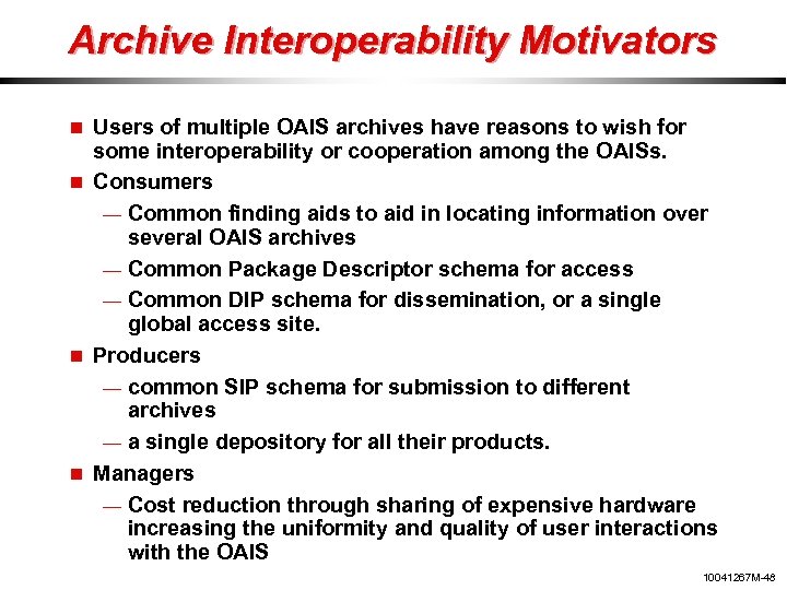 Archive Interoperability Motivators Users of multiple OAIS archives have reasons to wish for some