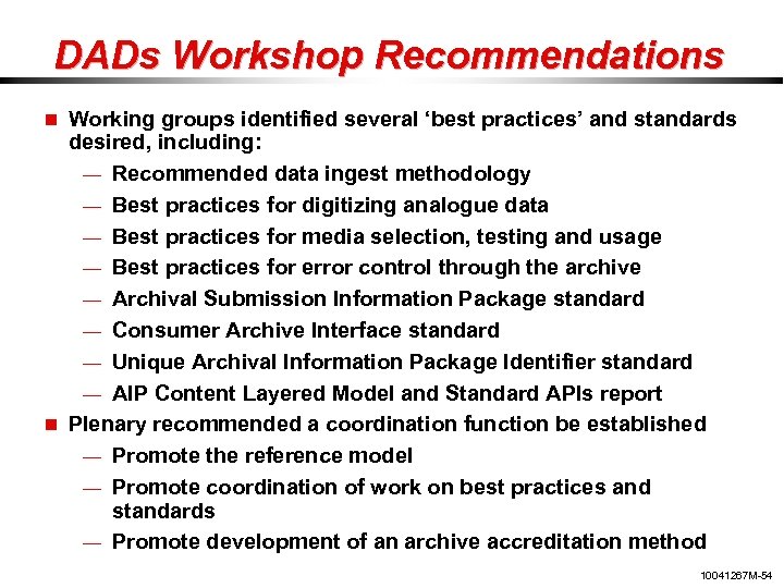 DADs Workshop Recommendations Working groups identified several ‘best practices’ and standards desired, including: —