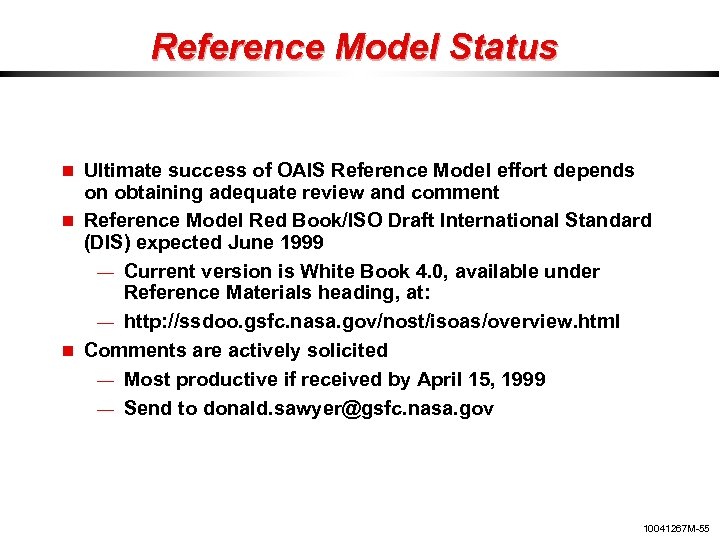 Reference Model Status Ultimate success of OAIS Reference Model effort depends on obtaining adequate