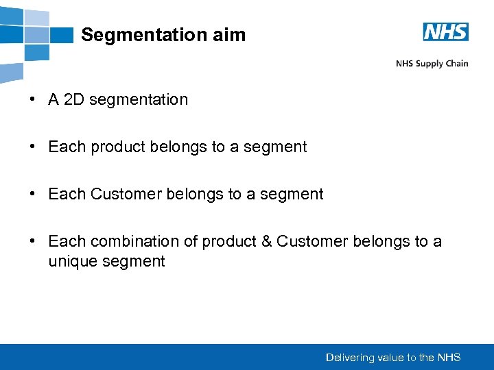 Segmentation aim • A 2 D segmentation • Each product belongs to a segment