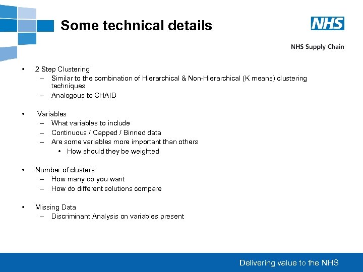 Some technical details • 2 Step Clustering – Similar to the combination of Hierarchical