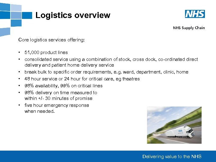 Logistics overview Core logistics services offering: • 51, 000 product lines • consolidated service