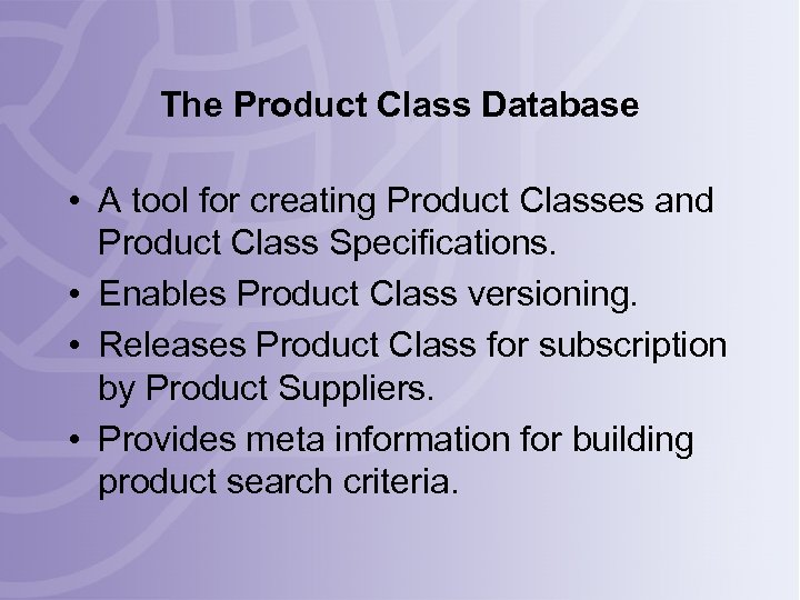 The Product Class Database • A tool for creating Product Classes and Product Class