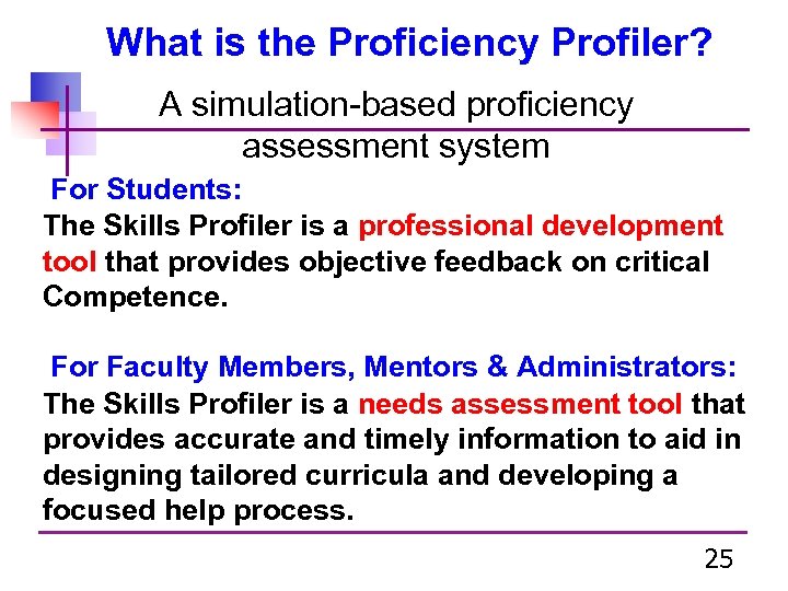 What is the Proficiency Profiler? A simulation-based proficiency assessment system For Students: The Skills