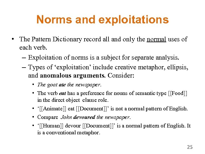 Norms and exploitations • The Pattern Dictionary record all and only the normal uses