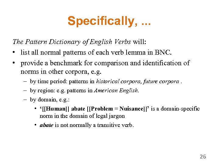 Specifically, . . . The Pattern Dictionary of English Verbs will: • list all