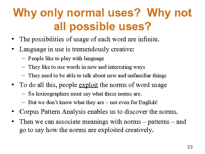 Why only normal uses? Why not all possible uses? • The possibilities of usage
