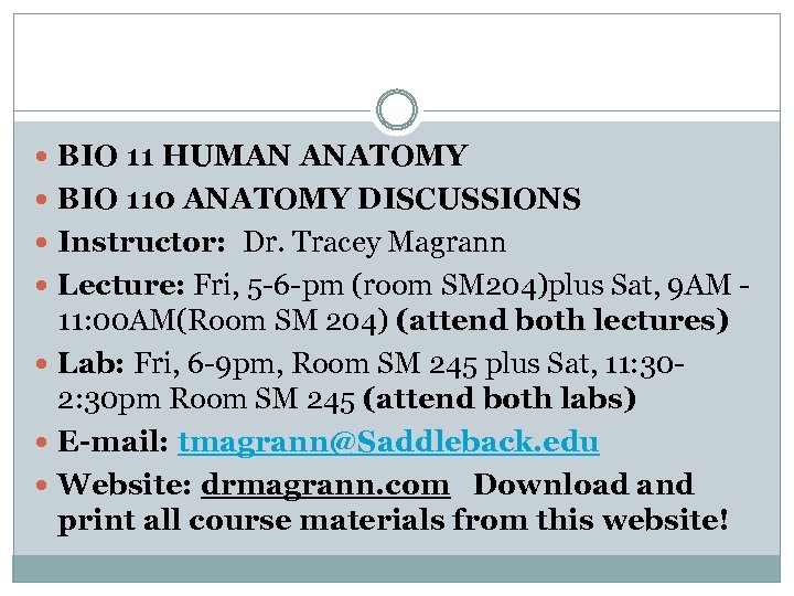  BIO 11 HUMAN ANATOMY BIO 110 ANATOMY DISCUSSIONS Instructor: Dr. Tracey Magrann Lecture:
