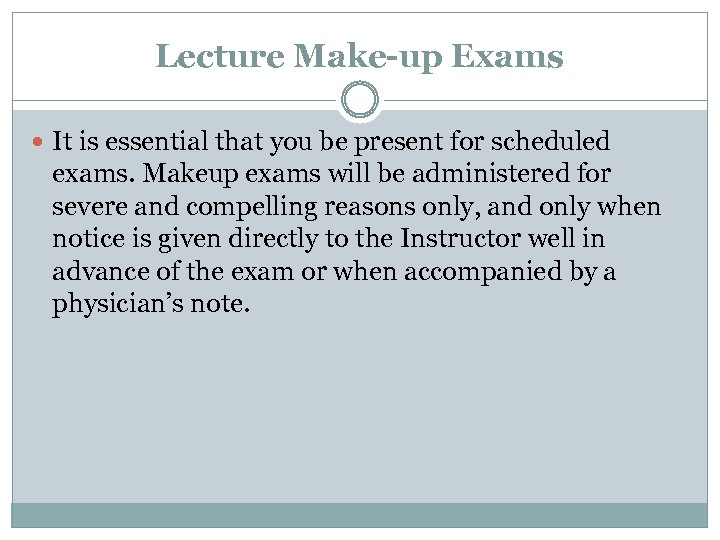 Lecture Make-up Exams It is essential that you be present for scheduled exams. Makeup
