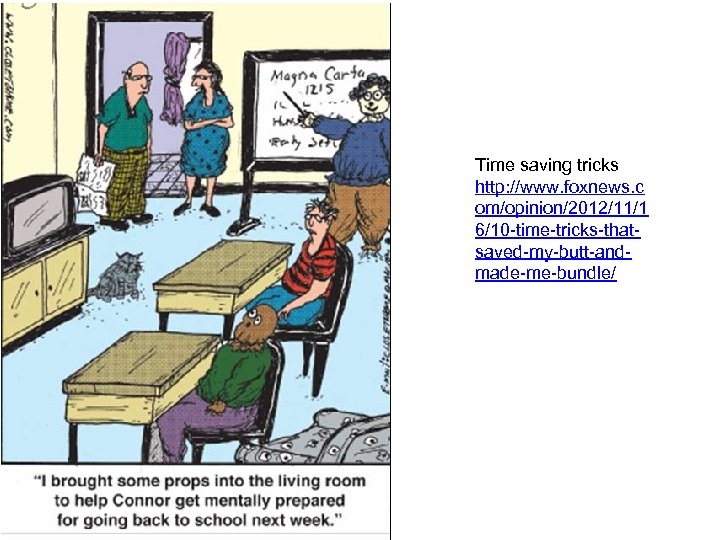 Time saving tricks http: //www. foxnews. c om/opinion/2012/11/1 6/10 -time-tricks-thatsaved-my-butt-andmade-me-bundle/ 