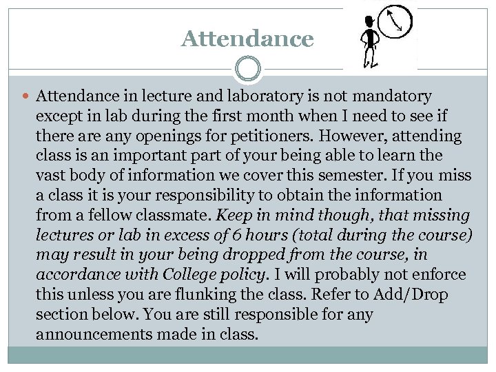 Attendance in lecture and laboratory is not mandatory except in lab during the first