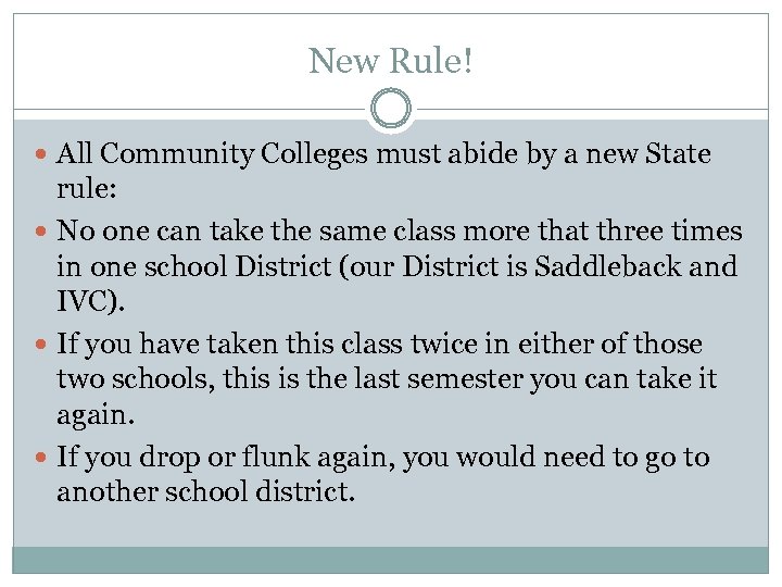 New Rule! All Community Colleges must abide by a new State rule: No one