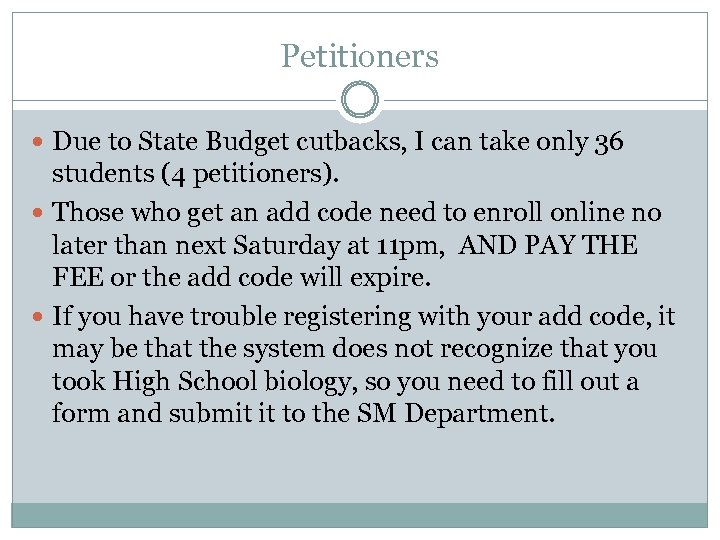 Petitioners Due to State Budget cutbacks, I can take only 36 students (4 petitioners).