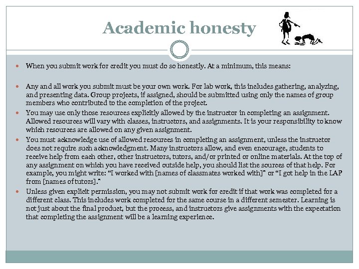 Academic honesty When you submit work for credit you must do so honestly. At