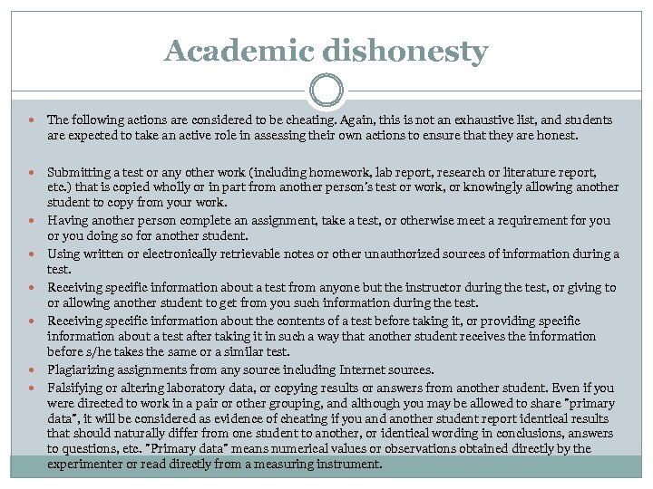 Academic dishonesty The following actions are considered to be cheating. Again, this is not
