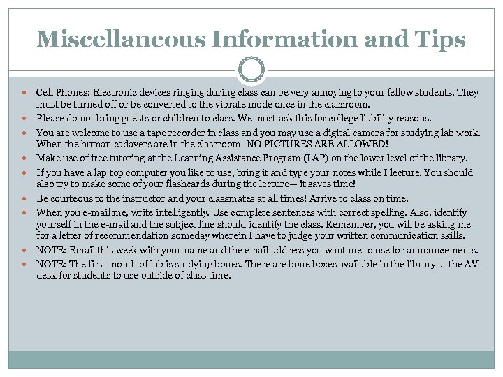 Miscellaneous Information and Tips Cell Phones: Electronic devices ringing during class can be very