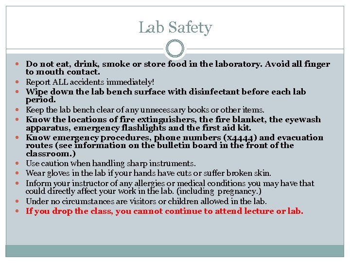 Lab Safety Do not eat, drink, smoke or store food in the laboratory. Avoid