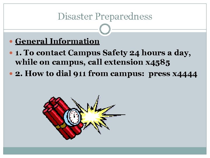 Disaster Preparedness General Information 1. To contact Campus Safety 24 hours a day, while