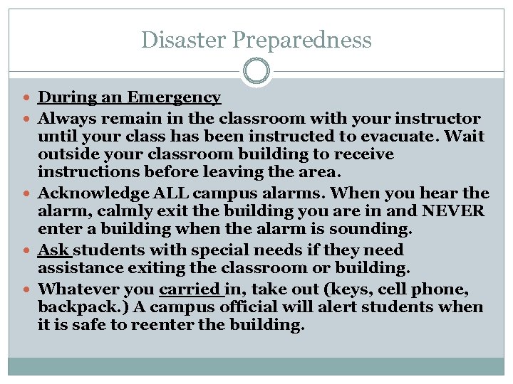 Disaster Preparedness During an Emergency Always remain in the classroom with your instructor until