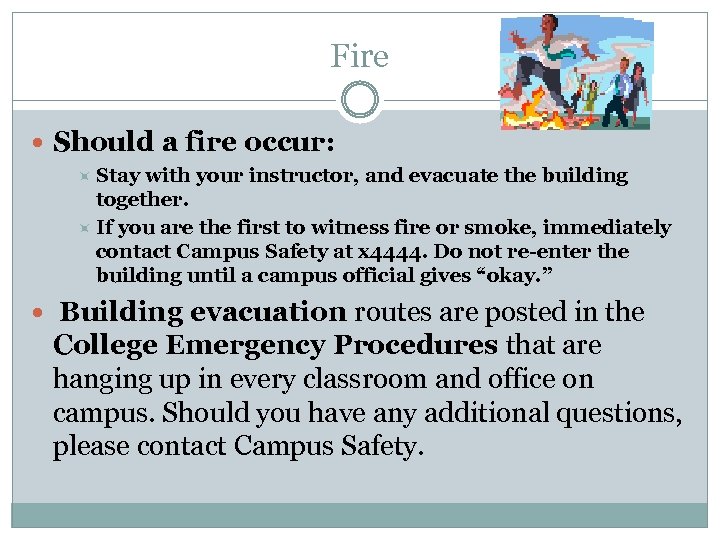 Fire Should a fire occur: Stay with your instructor, and evacuate the building together.