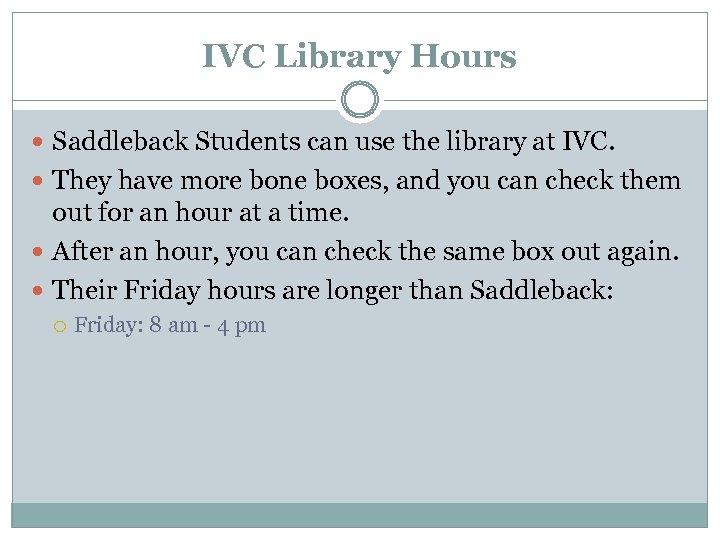 IVC Library Hours Saddleback Students can use the library at IVC. They have more