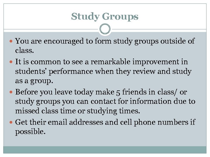 Study Groups You are encouraged to form study groups outside of class. It is