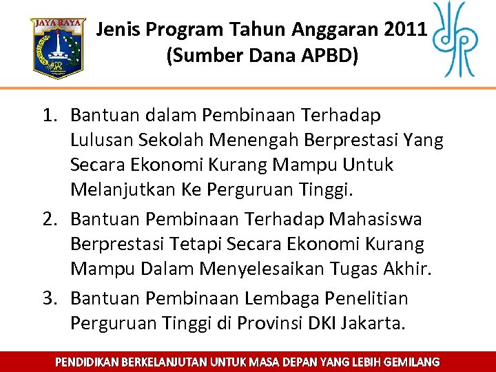 Jenis Program Tahun Anggaran 2011 (Sumber Dana APBD) 1. Bantuan dalam Pembinaan Terhadap Lulusan
