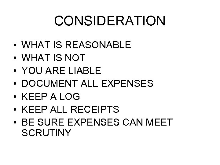 CONSIDERATION • • WHAT IS REASONABLE WHAT IS NOT YOU ARE LIABLE DOCUMENT ALL