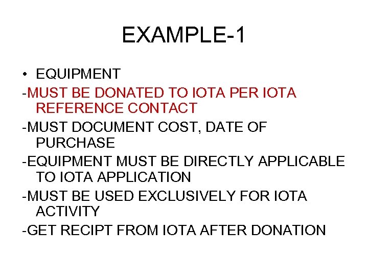 EXAMPLE-1 • EQUIPMENT -MUST BE DONATED TO IOTA PER IOTA REFERENCE CONTACT -MUST DOCUMENT