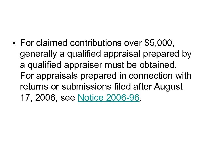  • For claimed contributions over $5, 000, generally a qualified appraisal prepared by