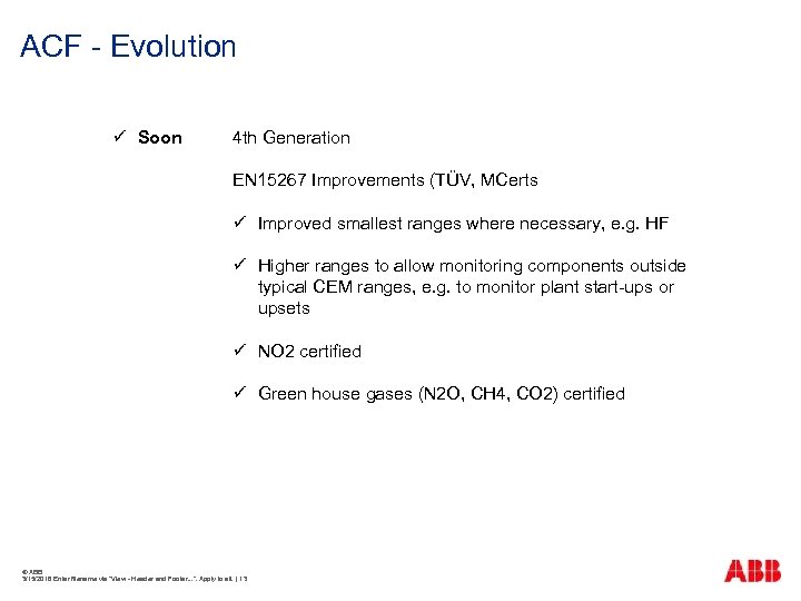 ACF - Evolution ü Soon 4 th Generation EN 15267 Improvements (TÜV, MCerts ü