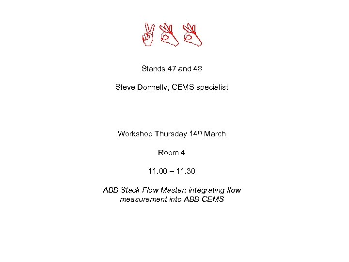 ABB Stands 47 and 48 Steve Donnelly, CEMS specialist Workshop Thursday 14 th March