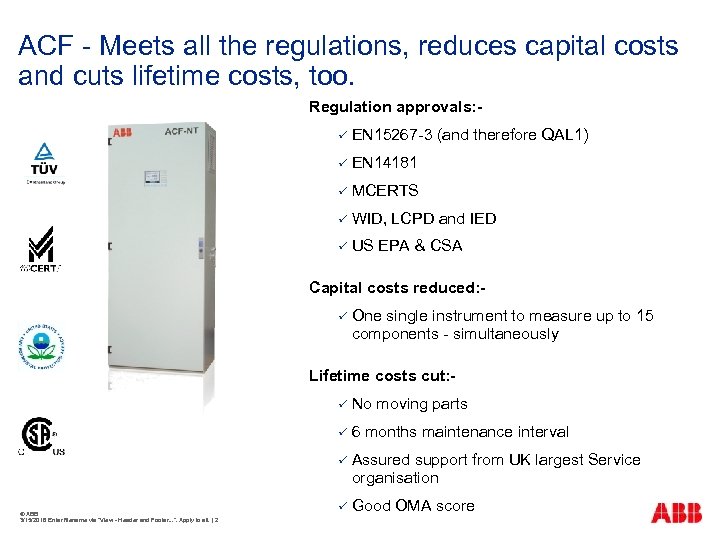 ACF - Meets all the regulations, reduces capital costs and cuts lifetime costs, too.