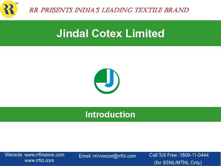 rr Presents india’s leading textile Brand Jindal Cotex Limited Introduction 