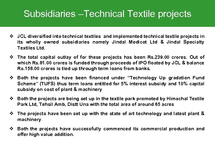 Subsidiaries –Technical Textile projects v JCL diversified into technical textiles and implemented technical textile