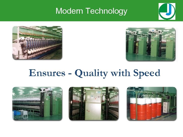 Modern Technology Ensures - Quality with Speed 