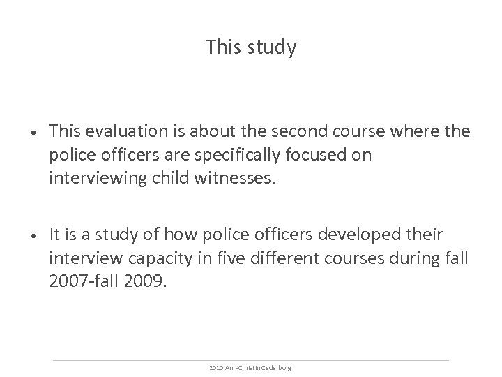 This study • This evaluation is about the second course where the police officers
