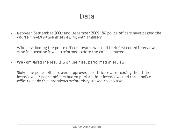 Data • Between September 2007 and December 2009, 86 police officers have passed the