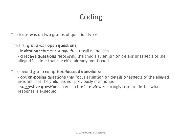 Coding The focus was on two groups of question types. The first group was