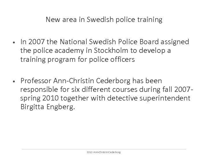 New area in Swedish police training • In 2007 the National Swedish Police Board