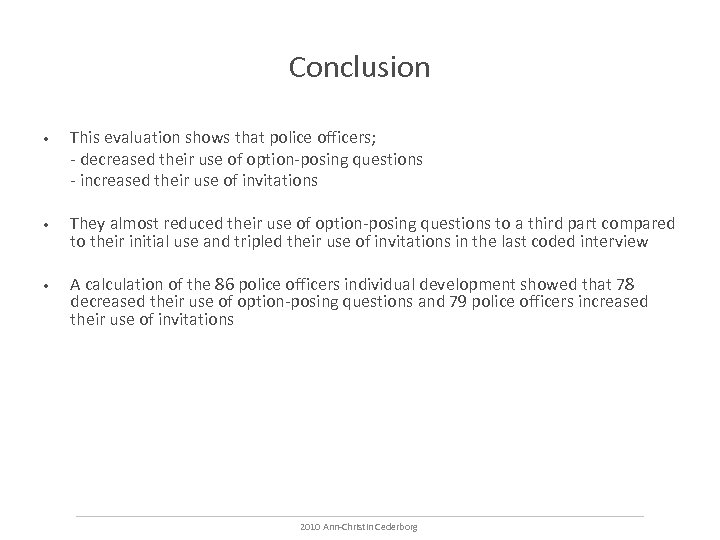 Conclusion • This evaluation shows that police officers; - decreased their use of option-posing