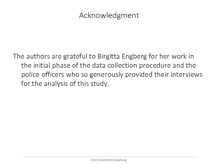 Acknowledgment The authors are grateful to Birgitta Engberg for her work in the initial