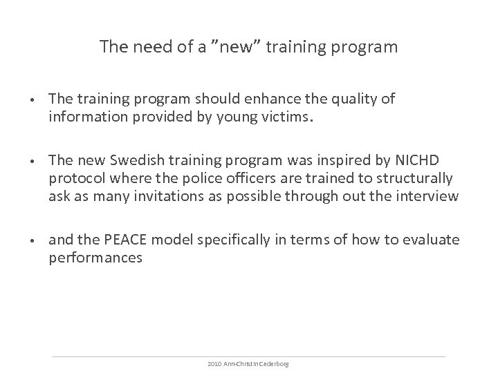 The need of a ”new” training program • The training program should enhance the