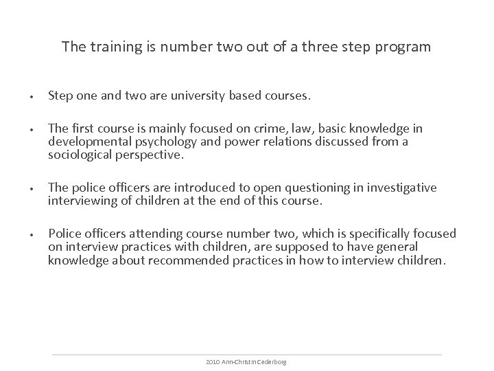 The training is number two out of a three step program • Step one