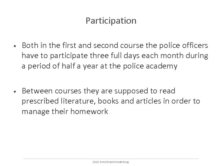Participation • Both in the first and second course the police officers have to