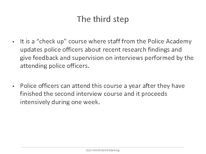 The third step • It is a “check up” course where staff from the