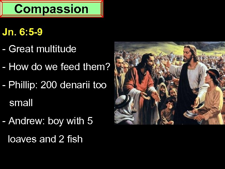 Compassion Jn. 6: 5 -9 - Great multitude - How do we feed them?
