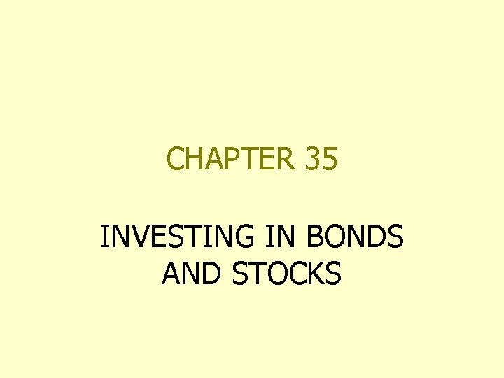 CHAPTER 35 INVESTING IN BONDS AND STOCKS 
