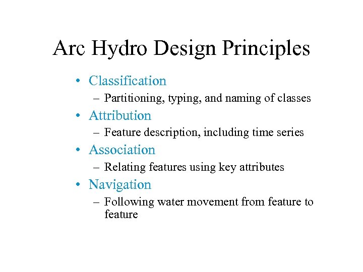 Arc Hydro Design Principles • Classification – Partitioning, typing, and naming of classes •